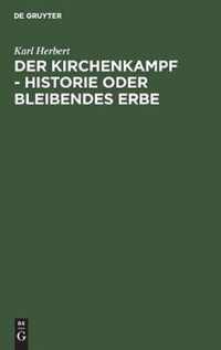 Der Kirchenkampf - Historie Oder Bleibendes Erbe