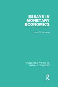 Essays in Monetary Economics  (Collected Works of Harry Johnson)