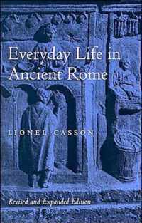 Everyday Life in Ancient Rome Revised and Expanded Edition