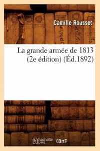 La Grande Armee de 1813 (2e Edition) (Ed.1892)