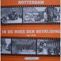 Rotterdam in de roes der bevrijding mei 1945