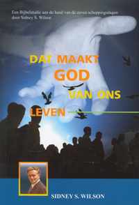 Dat maakt God van ons leven