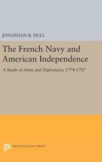 The French Navy and American Independence - A Study of Arms and Diplomacy, 1774-1787