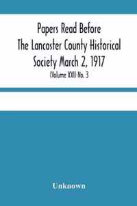 Papers Read Before The Lancaster County Historical Society March 2, 1917; History Herself, As Seen In Her Own Workshop; (Volume Xxi) No. 3