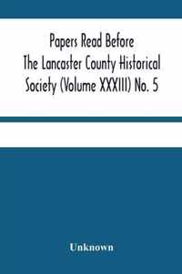 Papers Read Before The Lancaster County Historical Society (Volume Xxxiii) No. 5; Miscellaneous Papers By William Frederic Worner Minutes-Meeting Of May 3, 1929