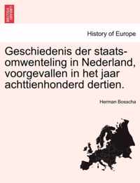 Geschiedenis Der Staats-Omwenteling in Nederland, Voorgevallen in Het Jaar Achttienhonderd Dertien. Tweede Deel