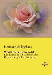 Westflische Grammatik: Die Laute und Flexionen der Ravensbergischen Mundart