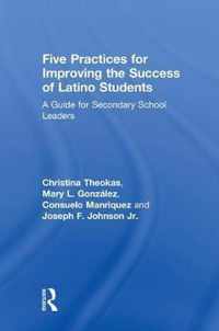 Five Practices for Improving the Success of Latino Students