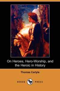 On Heroes, Hero-Worship, and the Heroic in History (Dodo Press)