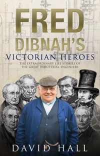 Fred Dibnah's Victorian Heroes