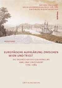 Europaische Aufklarung Zwischen Wien Und Triest: Die Tagebucher Des Gouverneurs Karl Graf Von Zinzendorf 1776 - 1782. 4 Bande. Herausgegeben Von