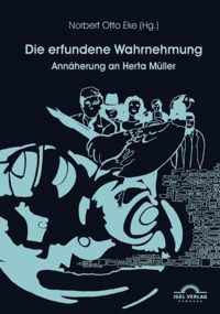 Die erfundene Wahrnehmung: Annäherung an Herta Müller