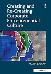 Creating and Re-Creating Corporate Entrepreneurial Culture