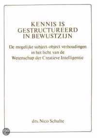 KENNIS IS GESTRUCTUREERD IN BEWUSTZIJN