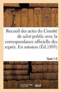 Recueil Des Actes Du Comite de Salut Public. Recueil Des Actes Du Comite de Salut Public Tomes 1-5