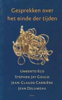 Gesprekken over het einde der tijden: Umberto Eco, Stephen Jay Gould, Jean-Claude CarriÃ¨re, Jean Delumeau in gesprek met Catherine David, FrÃ©dÃ©ric Lenoir en Jean-Philippe de Tonnac