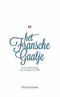 Het Fransche Gaatje - Eric de Groot - Paperback (9789464064599)