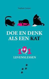 Doe en denk als een kat-101 levenslessen