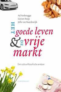 Het goede leven & de vrije markt - Ad Verbrugge, Govert Buijs, Jelle van Baardewijk - Hardcover (9789047709589)