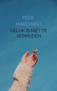 Geluk is niet te vermijden - Peer Marchant - Paperback (9789403619422)