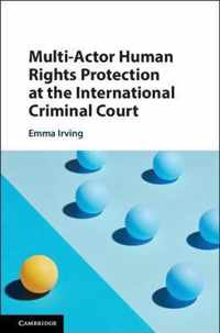 Multi-Actor Human Rights Protection at the International Criminal Court