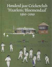 Honderd jaar Cricketclub 'Haarlem/Bloemendaal' 1910-2010