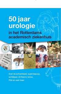 50 jaar urologie in het Rotterdams academisch ziekenhuis