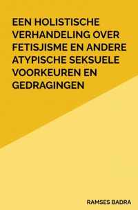 Een holistische verhandeling over fetisjisme en andere atypische seksuele voorkeuren en gedragingen - Ramses Badra - Paperback (9789464488623)