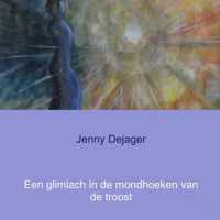 Een glimlach in de mondhoeken van de troost - Jenny Dejager - Paperback (9789462546462)