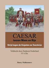 Caesar tussen Maas en Rijn, Strijd tegen de Usipeten en Tencteren, Veldtocht door Zuidoost-Nederland 55 v.Chr.