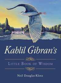 Kahlil Gibran&apos;s Little Book of Wisdom