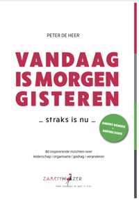 Zakenwijzer - Boek - Vandaag is morgen gisteren