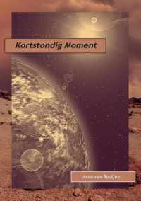 Kortstondig Moment - Arno van Rooijen - Paperback (9789464431575)