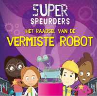 Superspeurders  -   Het raadsel van de vermiste robot