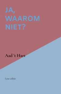 Ja, waarom niet? - Aad &apos;t Hart - Paperback (9789464352481)