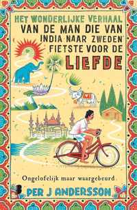Het wonderlijke verhaal van de man die van India naar Zweden fietste voor de liefde