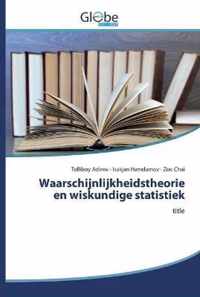 Waarschijnlijkheidstheorie en wiskundige statistiek