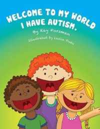 Welcome to my world I have autism