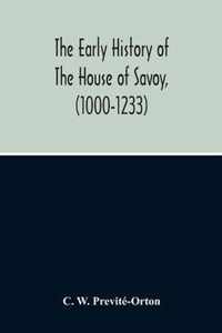 The Early History Of The House Of Savoy, (1000-1233)