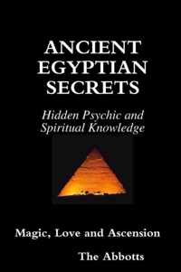 Ancient Egyptian Secrets - Hidden Psychic and Spiritual Knowledge - Magic, Love and Ascension