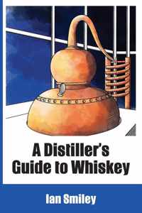 A Distiller&apos;s Guide to Whiskey