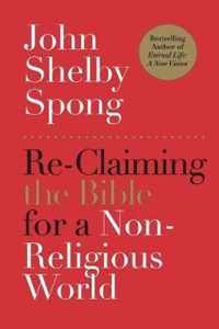 Re-Claiming The Bible For A Non-Religious World