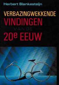Verbazingwekkende vindingen van de 20e eeuw - Herbert  Blankesteijn