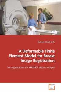 A Deformable Finite Element Model for Breast Image Registration