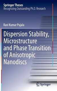 Dispersion Stability, Microstructure and Phase Transition of Anisotropic Nanodiscs