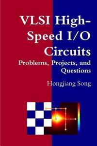 VLSI High-Speed I/O Circuits - Problems, Projects, and Questions