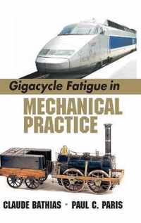 Gigacycle Fatigue in Mechanical Practice