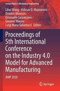 Proceedings of 5th International Conference on the Industry 4.0 Model for Advanced Manufacturing