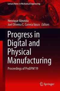 Progress in Digital and Physical Manufacturing