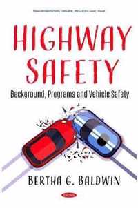 Highway Safety Background, Programs and Vehicle Safety Transportation Issues, Policies and Rd